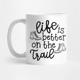 Life Is Better On The Trail Hiking Hiker Mug